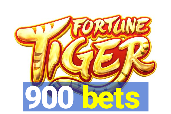 900 bets